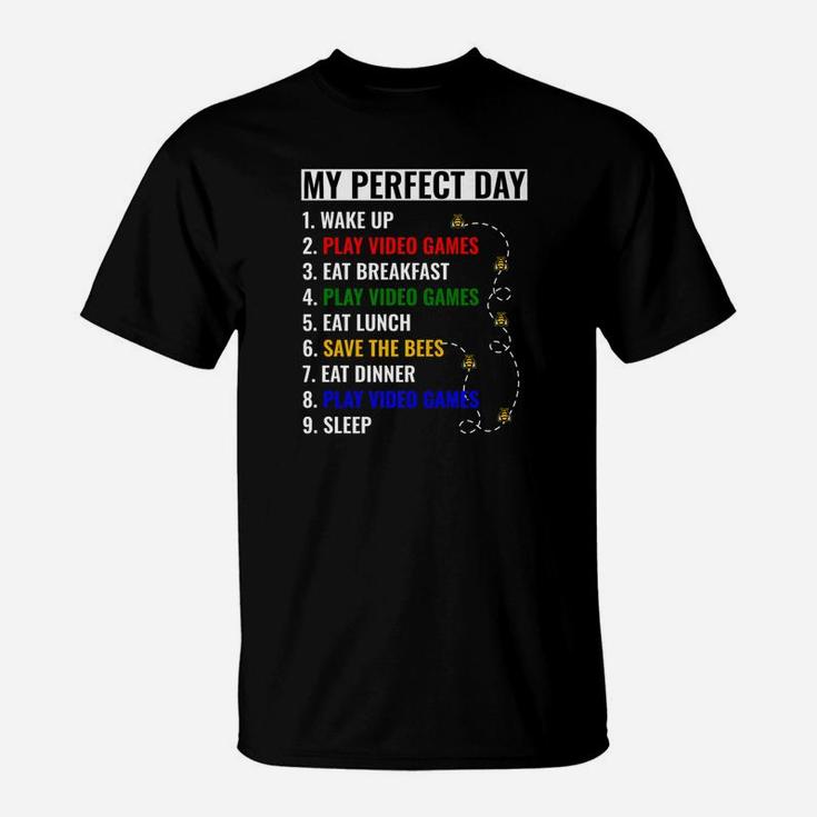My Perfect Day Play Video Games And Save The Bees T-Shirt