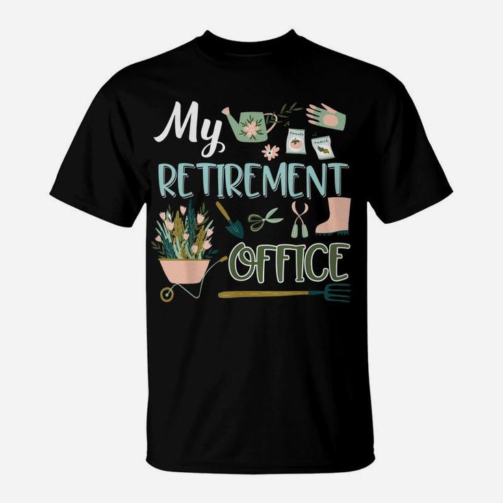 My Retirement Office Gardening Tshirt Flower Lovers Gifts T-Shirt