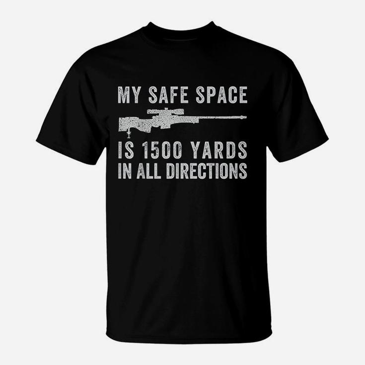My Safe Space Is 1500 Yards In All Directions T-Shirt