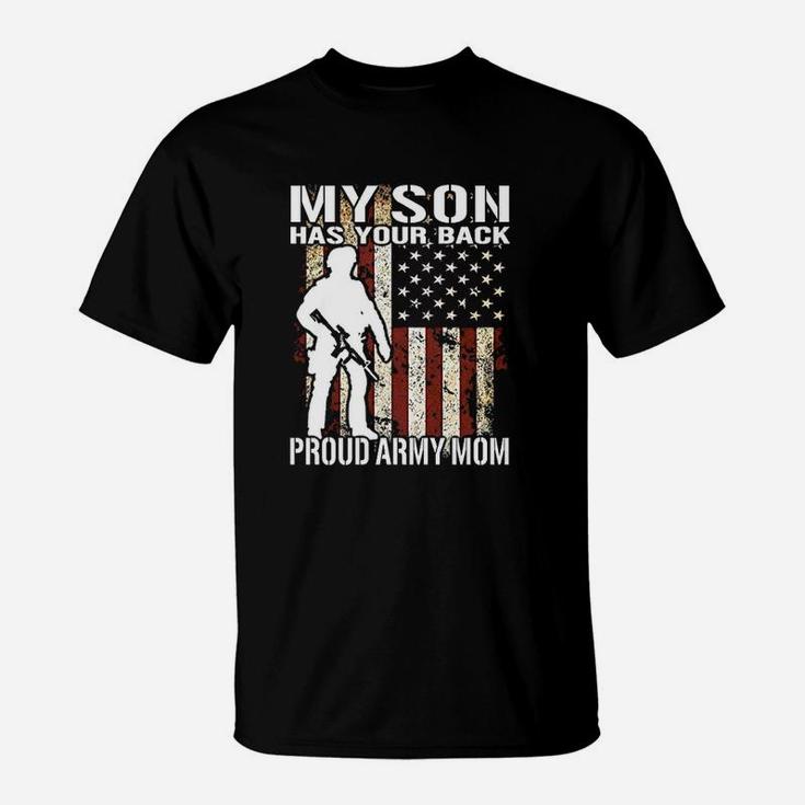 My Son Has Your Back Proud Army Mom Military T-Shirt