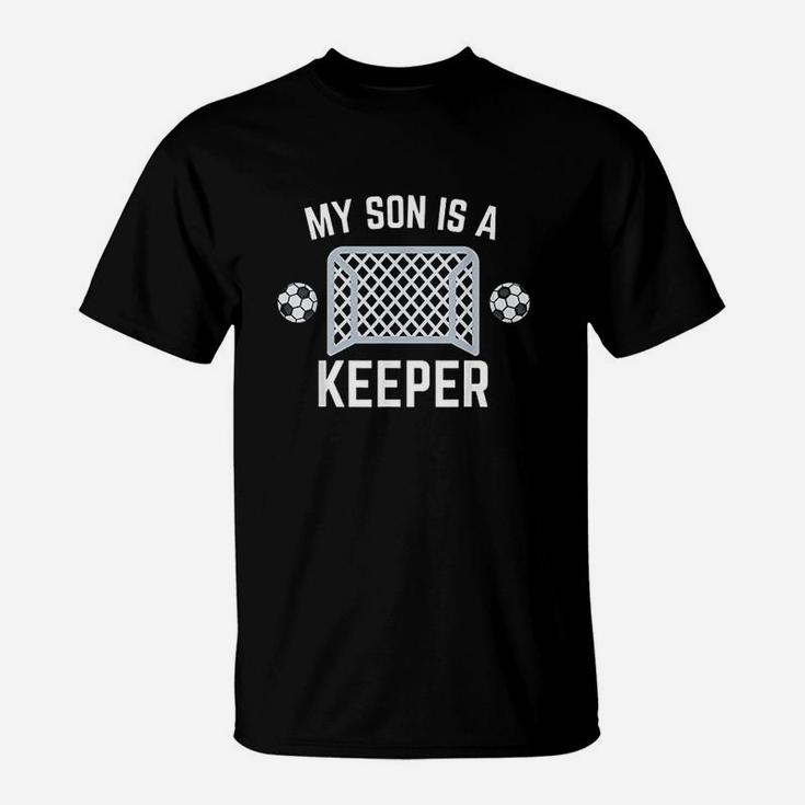 My Son Is A Keeper Soccer Goalie Player Parents Mom Dad T-Shirt