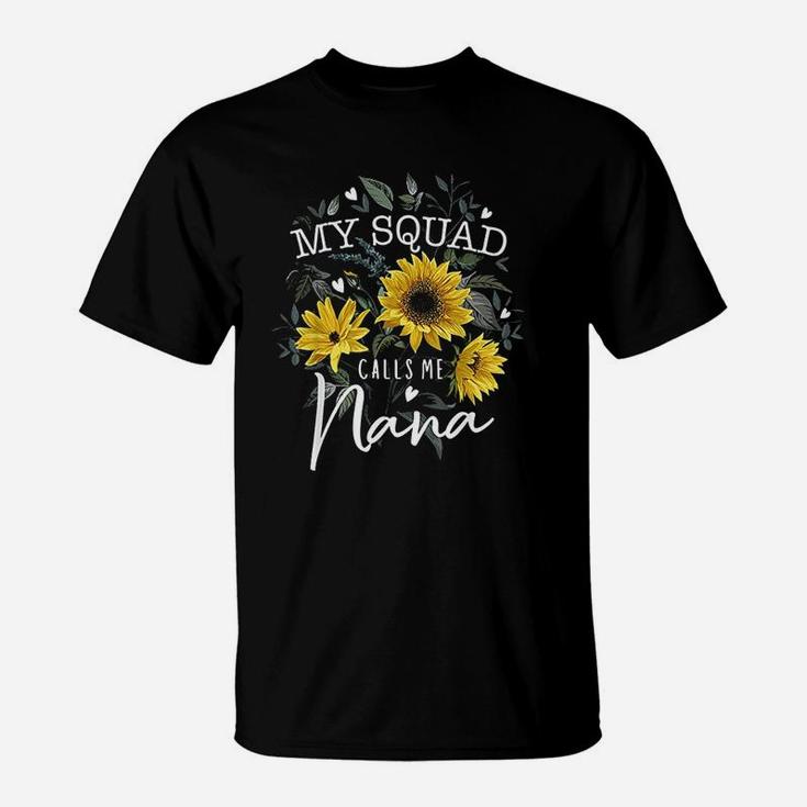 My Squad Calls Me Nana Funny Grandma Gifts Sunflower T-Shirt