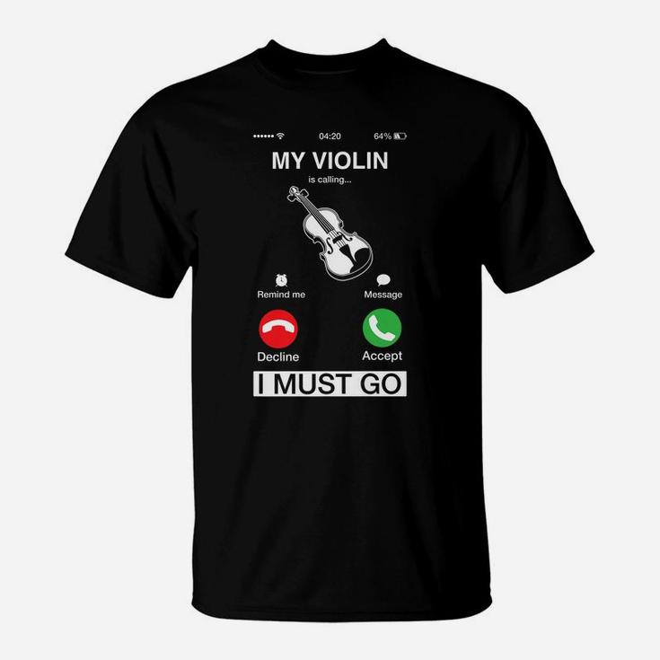 My Violin Is Calling And I Must Go Funny Phone Screen Humor T-Shirt