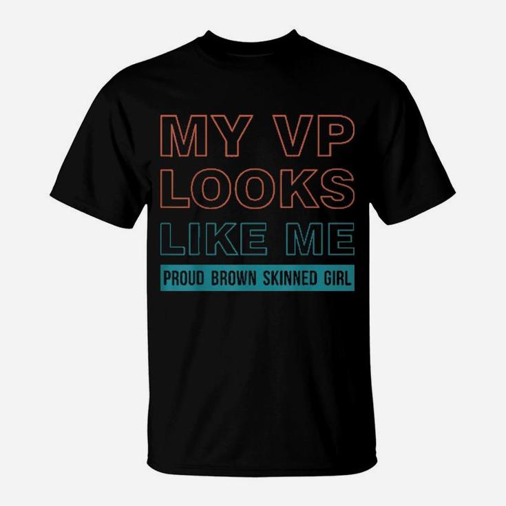 My Vp Looks Like Me Madam Vice President T-Shirt