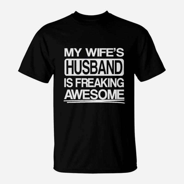 My Wifes Husband Is Freaking Awesome T-Shirt