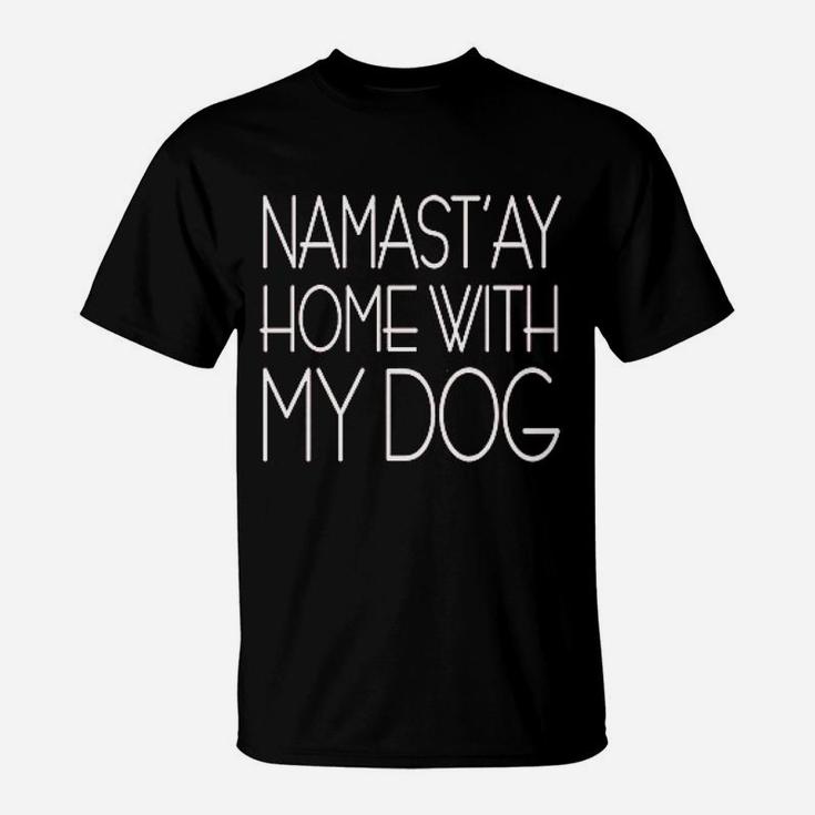 Namastay At Home With My Dog T-Shirt