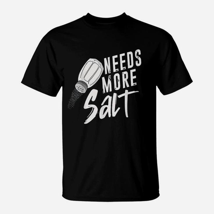 Needs More Salt T-Shirt