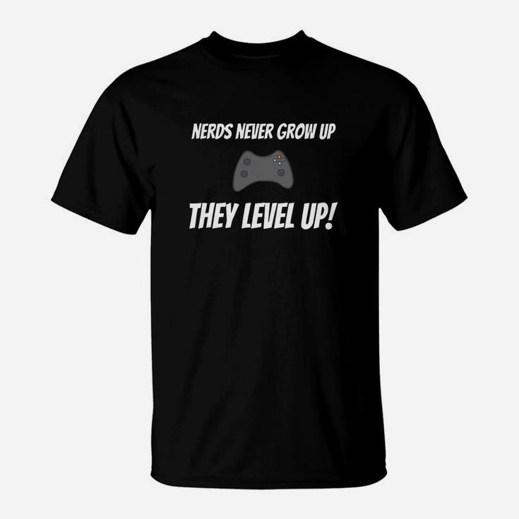 Nerds Never Grow Up They Level Up Gamer Geek Nerd Tshirt T-Shirt