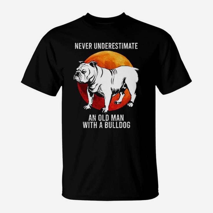 Never Underestimate An Old Man With A Bulldog T-Shirt