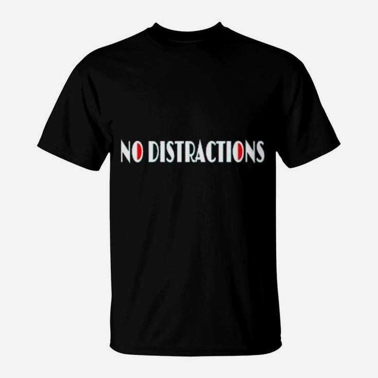 No Distractions T-Shirt