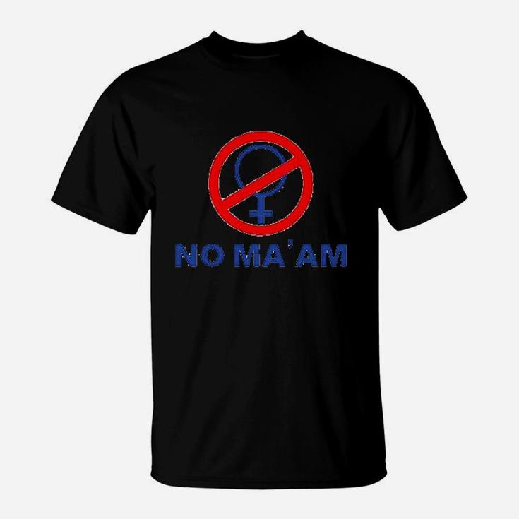 No Ma'am Funny T-Shirt