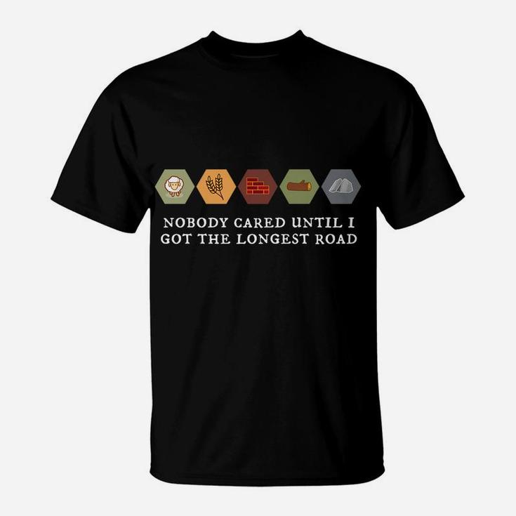 Nobody Cared Until I Got The Longest Road - Settlers Board T-Shirt