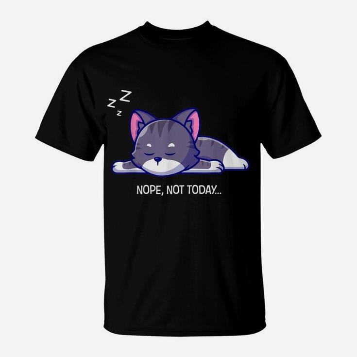 Nope Cat Not Today Animal Kitten Kitty Meow Funny Cat Lovers T-Shirt