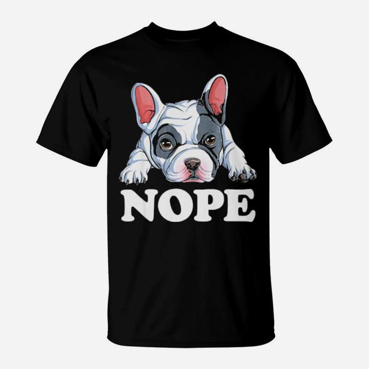 Nope French Bulldog  Lazy Funny Dog Lover Men Gift T-Shirt
