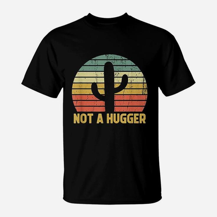 Not A Hugger Cactus T-Shirt