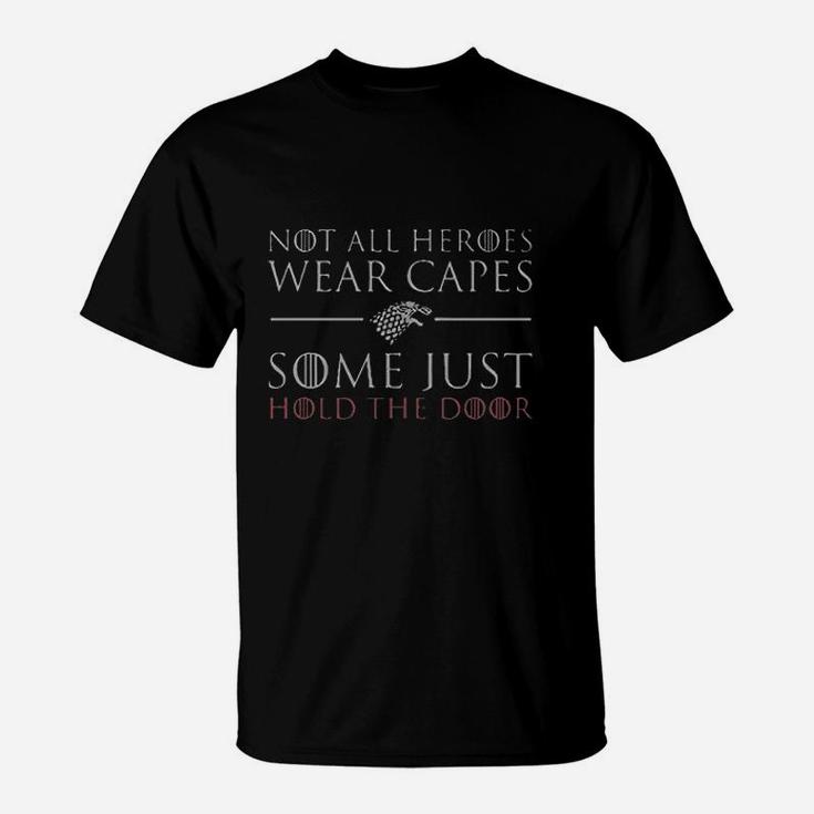 Not All Heroes Wear Capes Some Just Hold The Door Graphic Design T-Shirt