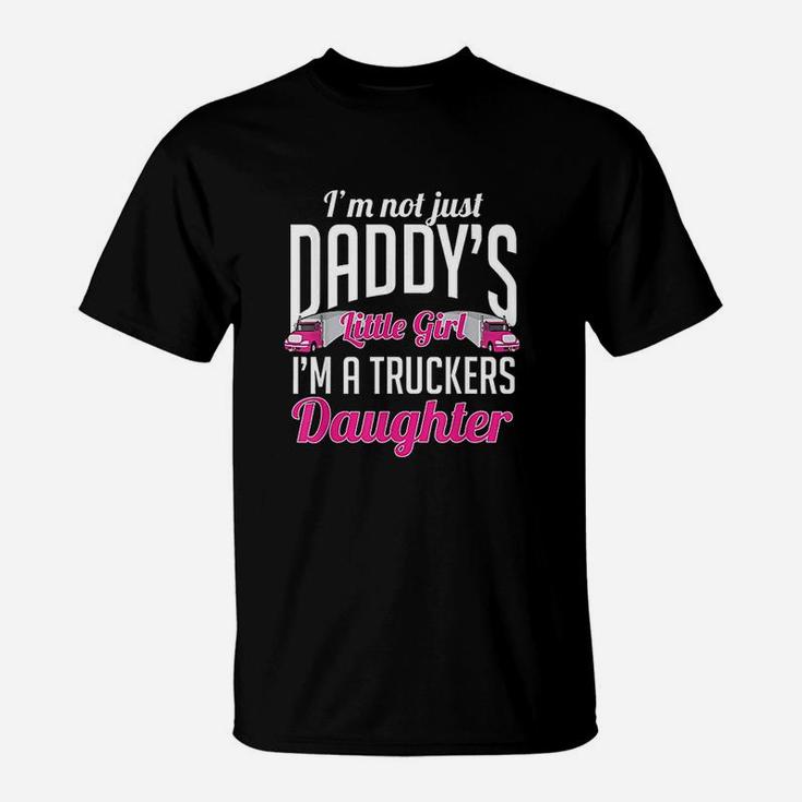 Not Just Daddys Little Girl Truckers Daughter T-Shirt