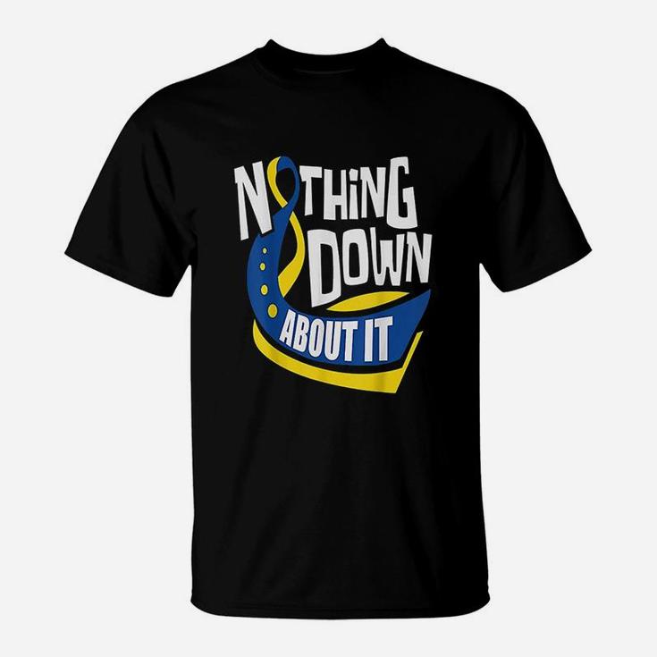 Nothing Down About It T-Shirt