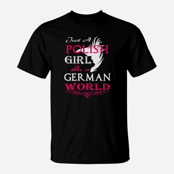 Nur Ein Polnisches Mädchen In Einer Deutschen Welt- T-Shirt