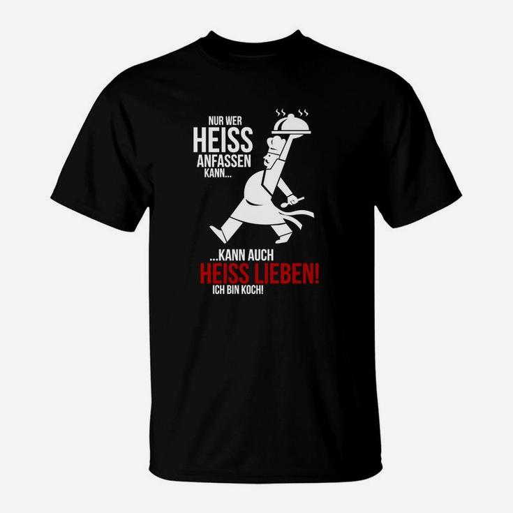 Nur Wer Heiß Anfassen Kann T-Shirt