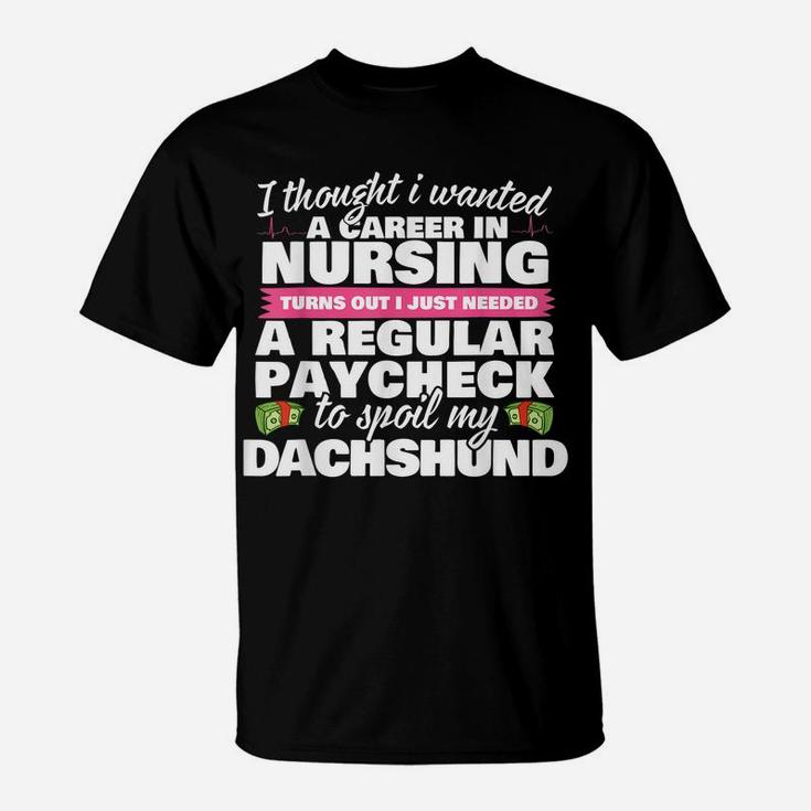 Nurse Spoils Dachshund Funny Weiner Dog T-Shirt T-Shirt