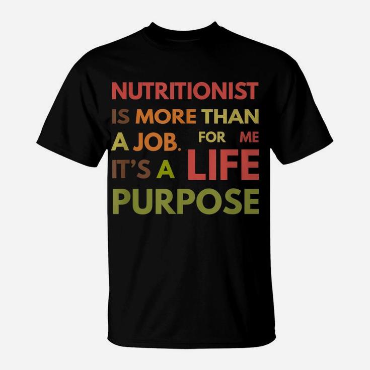 Nutritionist Is Not A Job Life Purpose Dietitian T-Shirt