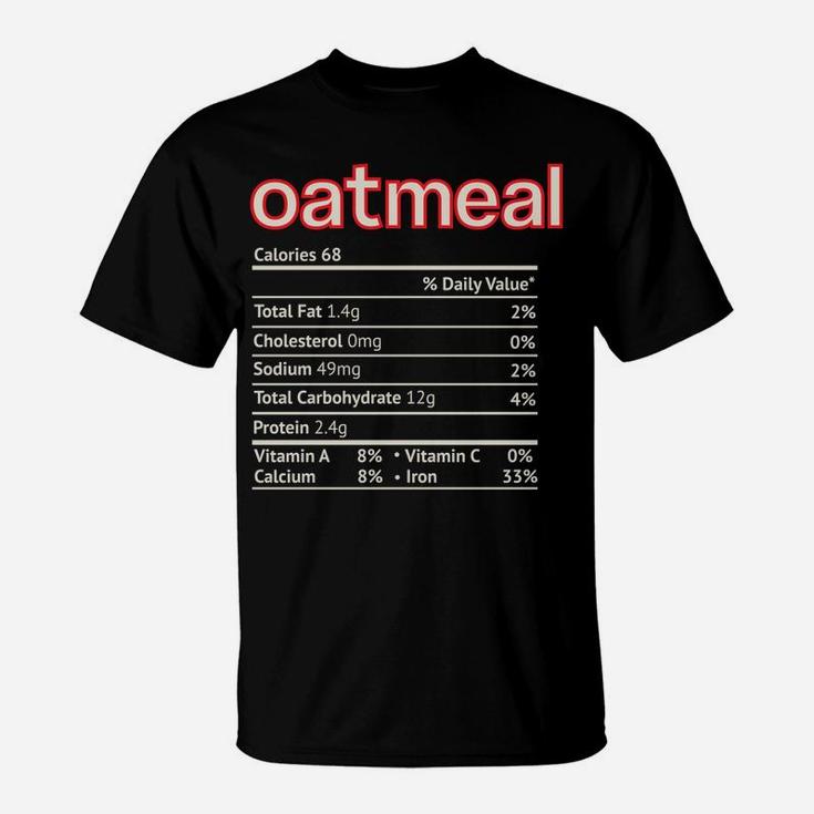 Oatmeal Nutrition Facts Funny Thanksgiving Christmas Food T-Shirt
