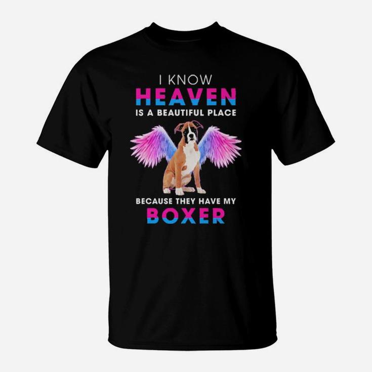 Official I Know Heaven Is A Beautiful Place Because They Have My Boxer T-Shirt