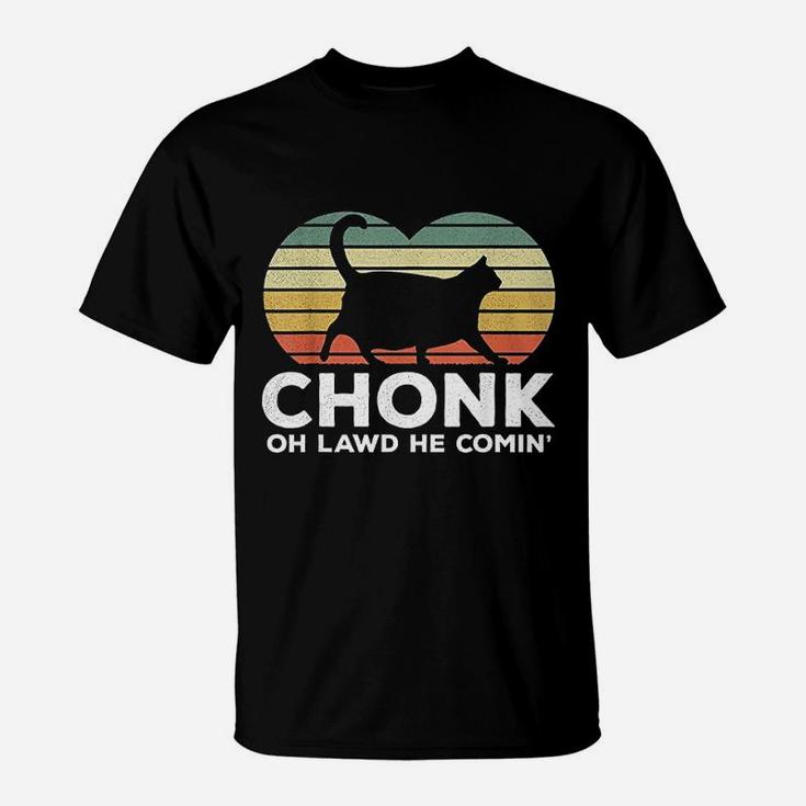 Oh Lawd He Comin Funny Chonk Cat Chunky T-Shirt