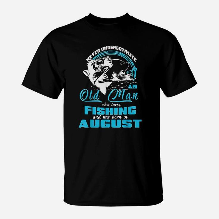 Old Man Who Loves Fishing And Was Born In August T-Shirt