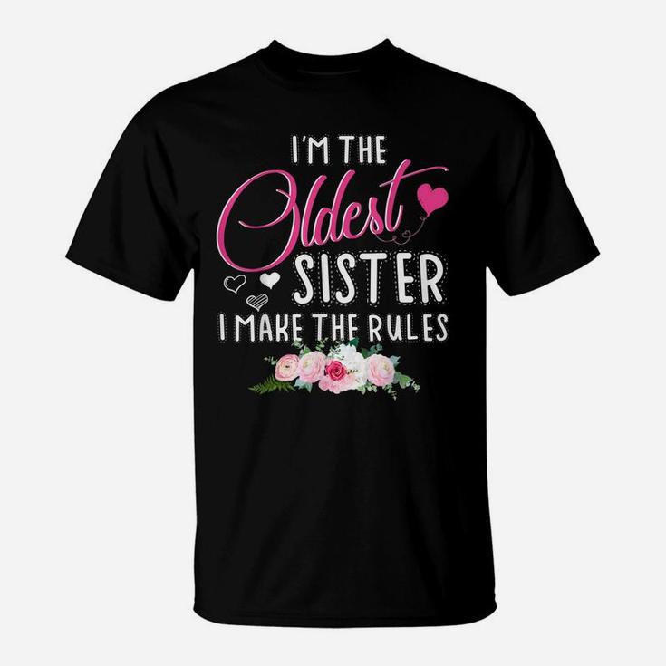 Oldest Sister I Make The Rules Matching Flower Sister T-Shirt