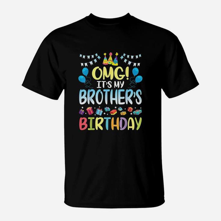 Omg It Is My Brothers Birthday Happy To Me You Sister Cousin T-Shirt