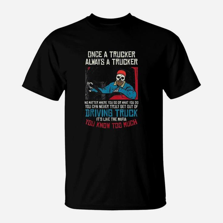 Once A Trucker Driving Trucks Driver T-Shirt