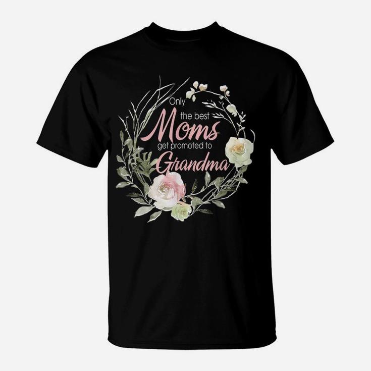 Only Best Moms Get Promoted To Grandma Flower T-Shirt