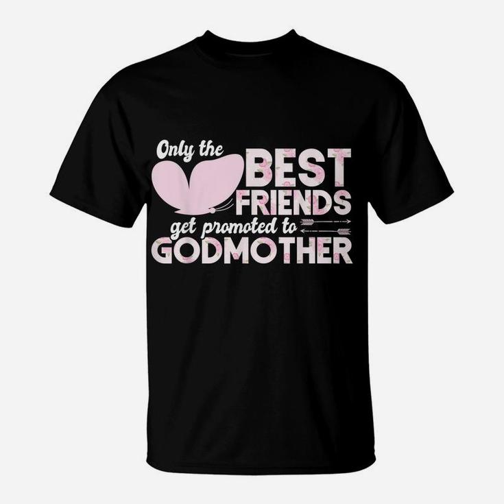 Only The Best Friends Get Promoted To Godmother Floral Rose T-Shirt