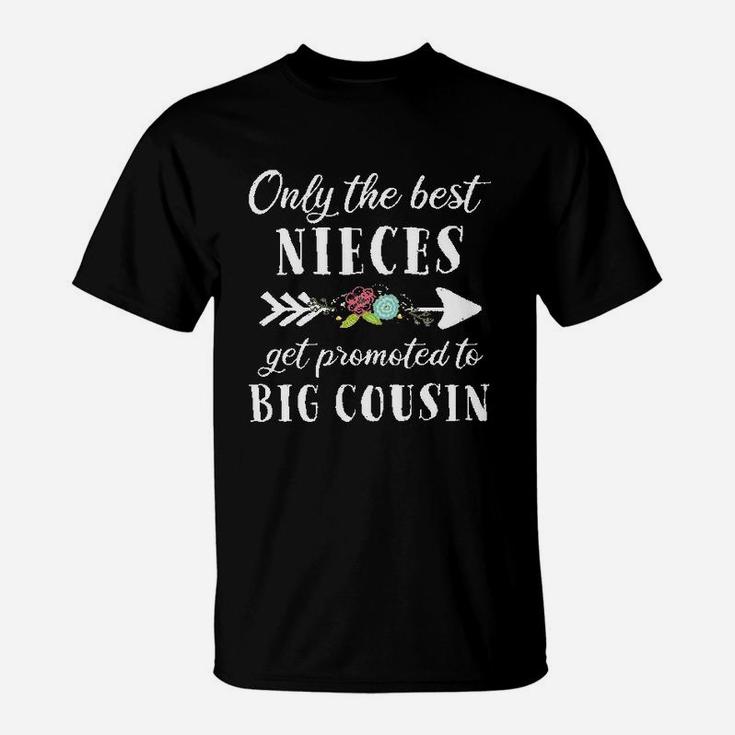 Only The Best Nieces Get Promoted To Big Cousin T-Shirt