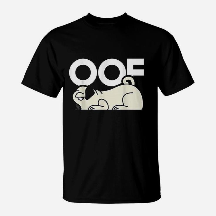 Oof Pug Dog T-Shirt