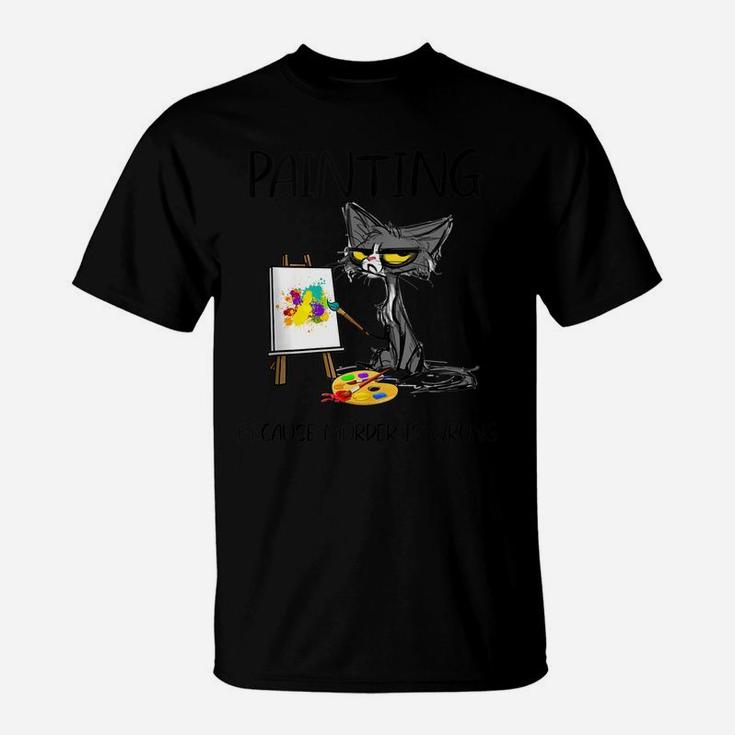 Painting Because Murder Is Wrong-Best Gift Ideas Cat Lovers T-Shirt