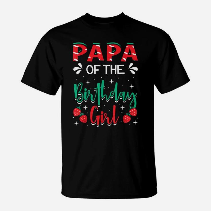 Papa Of The Birthday Girl Strawberry Themed B-Day Party T-Shirt