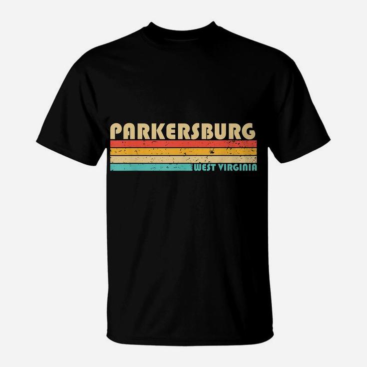 Parkersburg Wv West Virginia Funny City Home Roots Retro 80S T-Shirt
