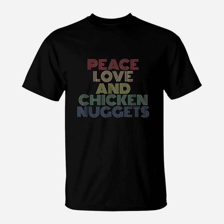 Peace Love And Chicken Nuggets T-Shirt