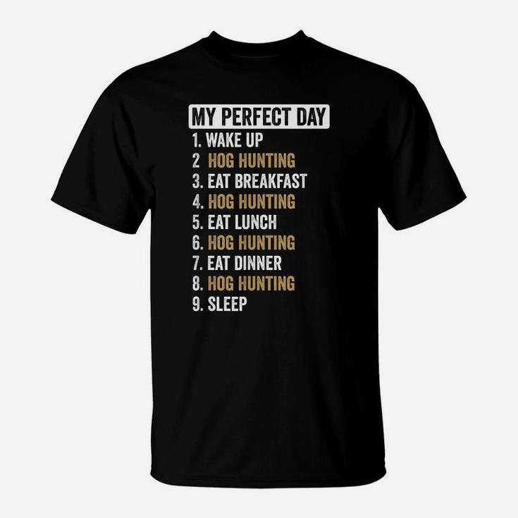 Perfect Day Shirt Hog Hunting Gifts For Men Boys Women T-Shirt
