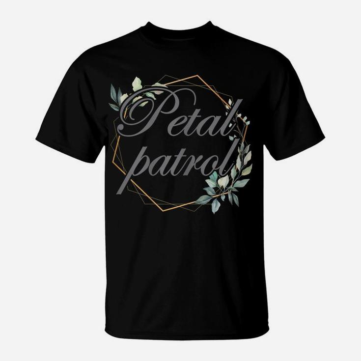 Petal Patrol For Flower Girls T-Shirt