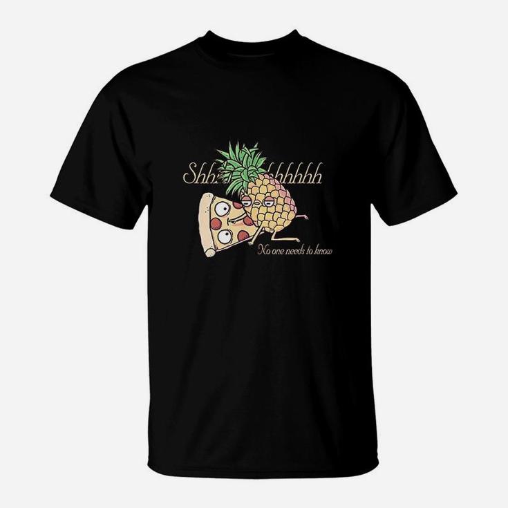 Pineapple Pizza No One Needs To Know T-Shirt