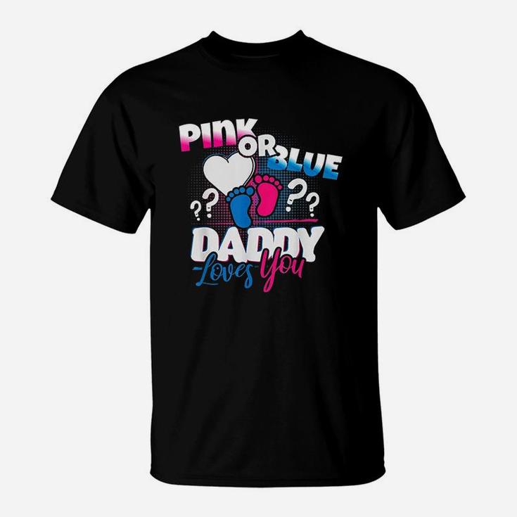 Pink Or Blue Daddy Loves You Gender Reveal T-Shirt