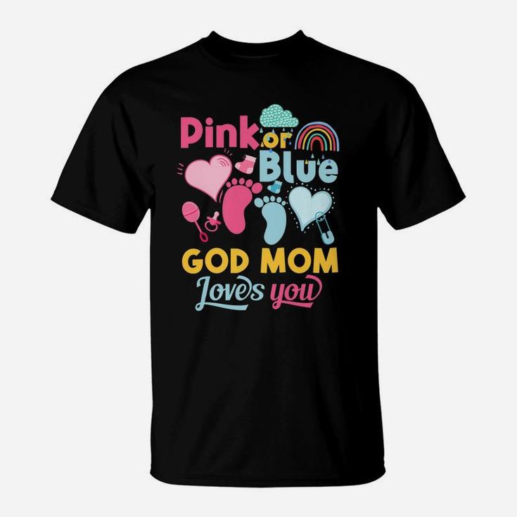 Pink Or Blue God Mom Loves You Gender Reveal Baby Shower T-Shirt