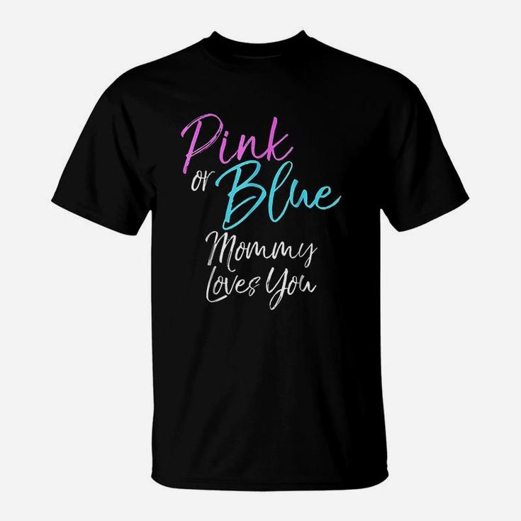 Pink Or Blue Mommy Loves You Cute Gender Reveal T-Shirt