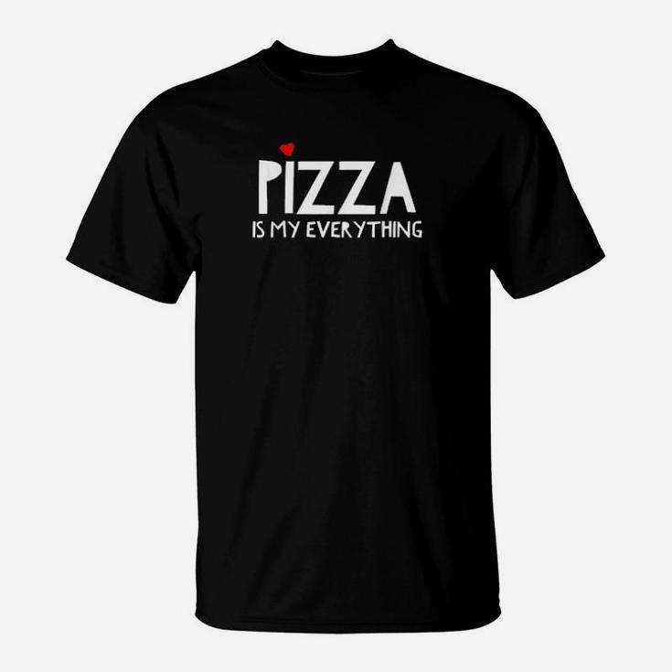 Pizza Is My Everything Valentines Day Pizza Food T-Shirt