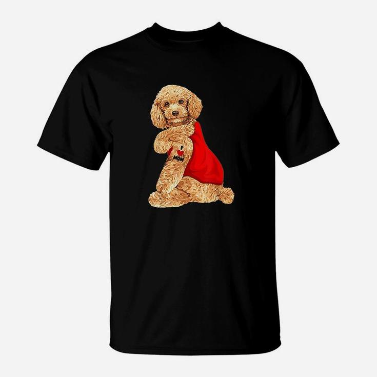 Poodle Dog I Love Mom Tattoo Lover Funny Gift T-Shirt