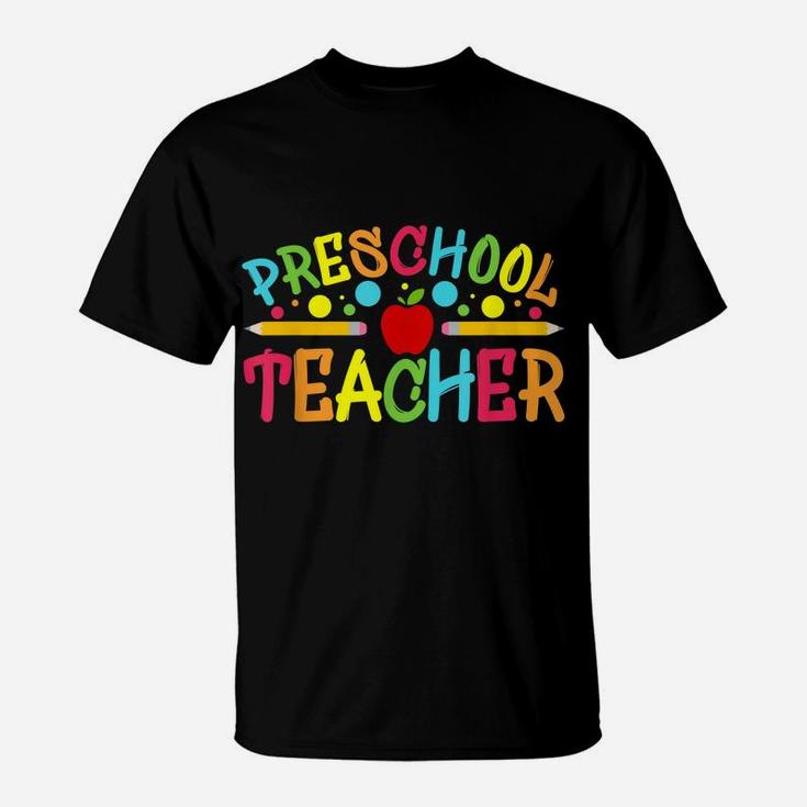 Preschool Teacher Preschool Teachers Back To School Teacher T-Shirt